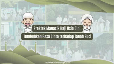 Praktek Manasik Haji Usia Dini, Tumbuhkan Rasa Cinta terhadap Tanah Suci