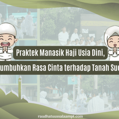 Praktek Manasik Haji Usia Dini, Tumbuhkan Rasa Cinta terhadap Tanah Suci