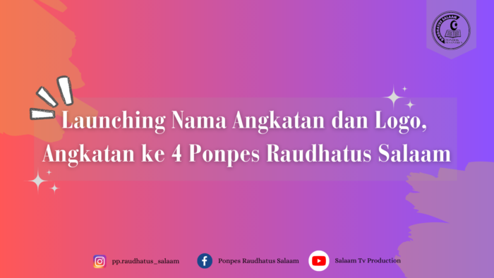 Launching Nama Angkatan dan Logo, Angkatan ke 4 Ponpes Raudhatus Salaam